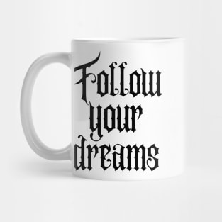 Follow your dreams Mug